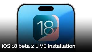 iOS 18 Beta 2 LIVE Installation