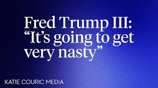 Fred Trump III “I’m Concerned About This Coming Election. It’s Going To Get Very Nasty”