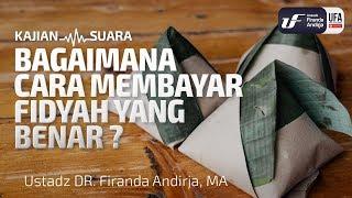 Bagaimana Cara Membayar Fidyah Yang Benar - Ustadz Dr. Firanda Andirja M.A.