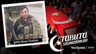 Tabuta Sığmayanlar Şehit Musa Özalkan 3.Bölüm