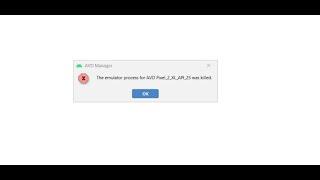 The Emulator process for AVD was killed   Android Studio  4 solutions