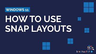 How to use Snap Layouts in Windows 11