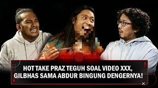 HOT TAKE PRAZ TEGUH SOAL VIDEO XXX GILBHAS SAMA ABDUR BINGUNG DENGERNYA - Pinggir Jurang