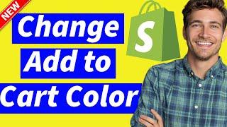 How to Change the Color of the Add to Cart Button in Shopify Updated 2024