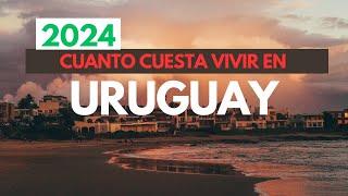 ¿CUANTO CUESTA VIVIR EN URUGUAY 2024? Emigrar a Uruguay 2024