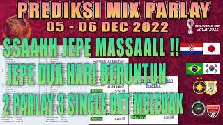 PREDIKSI MIX PARLAY & SINGLE BET  PIALA DUNIA AKURAT  PREDIKSI BOLA HARI INI 05 - 06 DESEMBER 2022