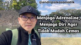 Menjaga Adrenaline Menjaga Diri Agar Tidak Mudah Cemas