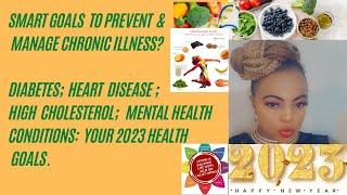 2023 SMART health goals to prevent and manage Chronic dieases  Diabetes Heart disease Etc.
