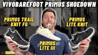 VIVOBAREFOOT PRIMUS LITE III vs LITE KNIT vs TRAIL KNIT FG