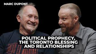 Marc Dupont Political Prophecy the Toronto Blessing & Relationships