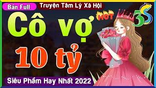 SIÊU PHẨM Truyện Ngắn Tâm Lý Xã Hội Việt Nam- CÔ VỢ 10 TỶ