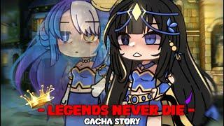    LEGENDS NEVER DIE  Gacha story   Not Og 