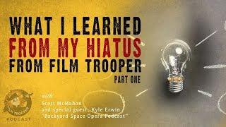 Podcast What I Learned From My Hiatus From Film Trooper Part 1