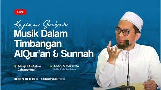 LIVE Musik Dalam Timbangan Al-Quran dan Sunnah - Ustadz Adi Hidayat