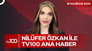 Nilüfer Özkan ile TV100 Ana Haber  18 Haziran 2024