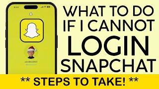 What to Do If Snapchat Wont Let Me Login to My Account 2023