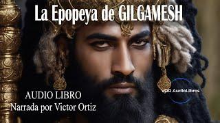 LA EPOPEYA DE GILGAMESH  LA HISTORIA MÁS ANTIGUA JAMÁS ESCRITA AUDIO LIBRO