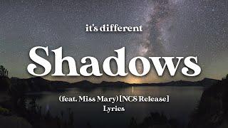 its different - Shadows feat. Miss Mary NCS Release Lyrics