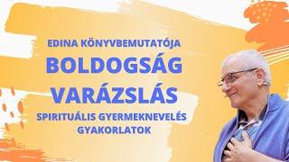 BOLDOGSÁG VARÁZSLÁS    Edina Könyvbemutatója