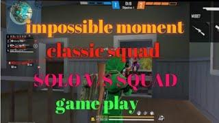 impossible moment classic squad solo VS  squad game play