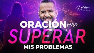 ORACIÓN PARA SUPERAR MIS PROBLEMAS    FreddyDeAnda