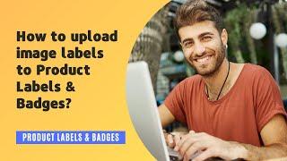 How to upload image labels to Product Labels & Badges?  Shopify