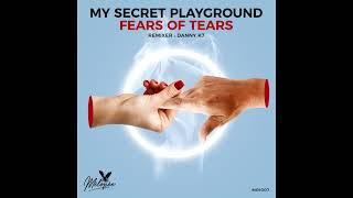 My Secret Playground - Fears Of Tears Danny K7 Remix Mélopée Records