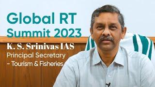 Mr K. S. Srinivas IAS Principal Secretary - Tourism & Fisheries on Global RT summit 2023