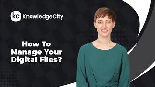 How To Manage Your Digital Files?  KnowledgeCity