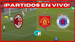  MILAN vs RAPID VIENA EN VIVO  MANCHESTER UNITED vs RANGERS EN VIVO  AMISTOSOS INTERNACIONALES