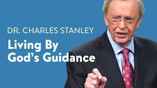 Living By Gods Guidance – Dr. Charles Stanley