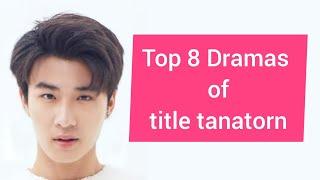 Top 8 Dramas of title tanatorn saenangkanikorn 2022_2023  dramovia