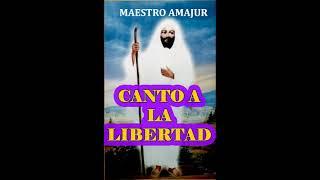 CANTO A LA LIBERTAD MAESTRO AMAJUR