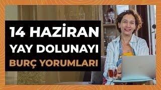 14 Haziran Yay Dolunayı  Burç Yorumları