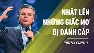 Nhặt Lên Những Giấc Mơ Bị Đánh Cắp  Jentezen Franklin