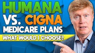 Humana Vs Cigna Medicare Plans What Would I Choose In 2024?