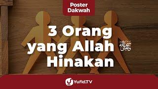 3 Orang yang Allah Hinakan - Poster Dakwah Yufid TV