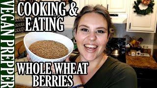 Cooking and Eating Whole Wheat Berries Using Food Storage in Unique Ways
