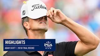 Adam Scott Fires Himself Into Contention in Final Round  2018 PGA Championship