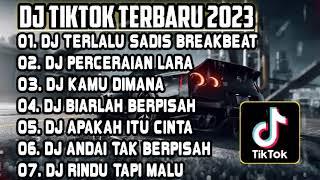 DJ TIKTOK TERBARU 2023 • DJ TERLALU SADIS KATA BREAKBEAT  DJ PERCERAIAN LARA  DJ FULL BASS