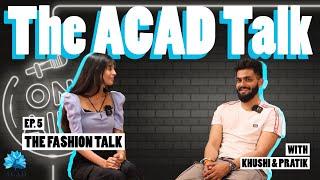 The ACAD Talk - Episode 5 I The Fashion Talk