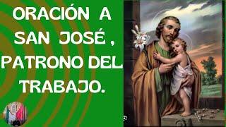 ORACIÓN   A SAN JOSË PARA INTERCEDER  POR  LAS PERSONAS QUE TRABAJAN Y LAS QUE  NO TIENEN  TRABAJO