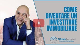 Come Diventare un Investitore Immobiliare  Alfredo Calzolari