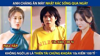 Anh Chàng Ăn Mày Nhặt Rác Sống Qua Ngày Ai Ngờ Lại Là Thiên Tài Chứng Khoán 10s Kiếm 100 Tỉ review