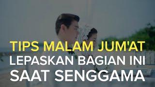 TIPS MALAM JUMAT INI CARANYA BUAT SENGGAMA MENCAPAI PUNCAK KENIKMATAN - KHALILULLAH M.Ag.