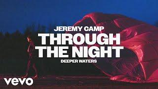 Jeremy Camp - Through The Night Official Audio