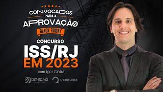 Concurso ISS RJ em 2023? Com Igor Cintra