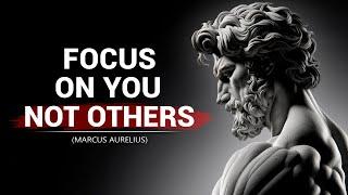 CONCENTRATE ON YOURSELF NOT OTHERS Marcus Aurelius Stoicism