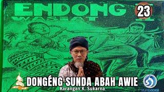 ÉNDONG WASIAT - DONGÉNG SUNDA ABAH AWIE SÉRI KA 23