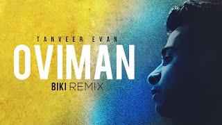 Tanveer Evan - Oviman BiKi Remix Bangla EDM